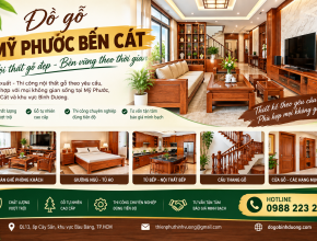 Đồ gỗ Mỹ Phước Bến Cát – Lựa chọn nội thất gỗ đẹp, bền và phù hợp không gian sống